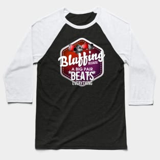 Bluffing Because A Big Pair Beats Everything Pun Baseball T-Shirt